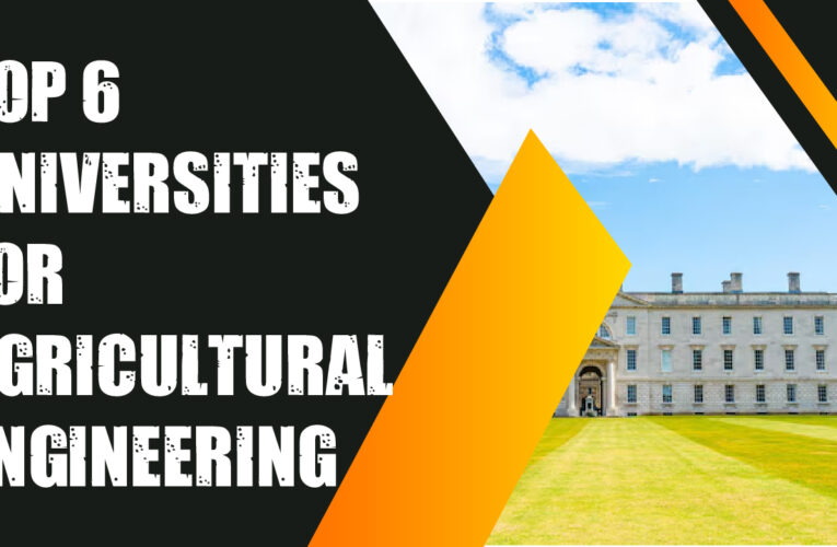 Top 6 Universities for Agricultural Engineering Students in the UK